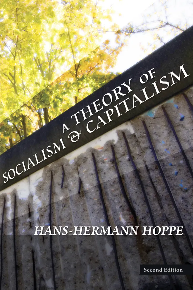 A Theory of Socialism and Capitalism by Hans-Hermann Hoppe